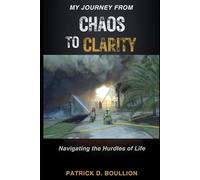 My Journey from Chaos to Clarity Navigating the Hurdles of Life: Navigating the Hurdles of Life (Journey to Awakening)