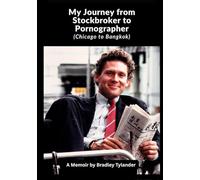 My Journey from Stockbroker to Pornographer: (Chicago to Bangkok)