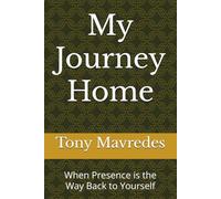 My Journey Home: When Presence is the Way Back to Yourself