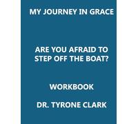 My Journey in Grace:: Are You Afraid to Get Off the Boat Workbook