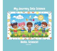 My Journey Into Science: Hello, Science!