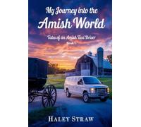 My Journey into the Amish World: 1 (Tales of an Amish Taxi Driver)