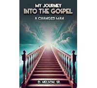 My Journey Into the Gospel: A Changed Man
