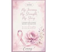 My Journey, My Strength, My Story: A Journal for Courage, Healing, and Self-Love. - Motivational Notebook and Diary for Women Who Keep Fighting and Never Give Up