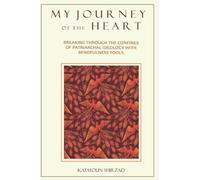 My Journey of the Heart: Breaking Through the Confines of Patriarchal Ideology with Mindfulness Tools