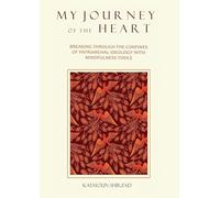 My Journey of the Heart: Breaking Through the Confines of Patriarchal Ideology with Mindfulness Tools