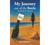 My Journey Out of the Bottle: Four Rehabs and a Recovery