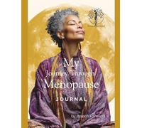 My Journey Through Menopause: A supportive journal to help you navigate perimenopause, menopause, and beyond with self-love,