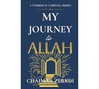 MY JOURNEY TO ALLAH: A TESTIMONY OF A SPIRITUAL JOURNEY