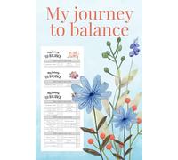 My Journey to Balance - A Daily Logbook: A Self-Love Journal to Cultivate Healthy Habits of Mind, Body, and Soul