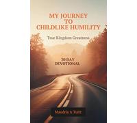 MY JOURNEY TO CHILDLIKE HUMILITY: True Kingdom Greatness
