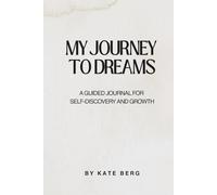 My Journey to Dreams: A Guided Journal for Self-Discovery and Growth