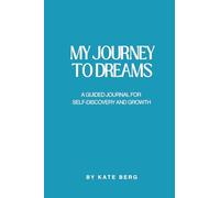 My Journey to Dreams: A Guided Journal for Self-Discovery and Growth
