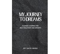 My Journey to Dreams: A Guided Journal for Self-Discovery and Growth