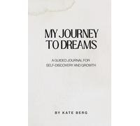 My Journey to Dreams: A Guided Journal for Self-Discovery and Growth
