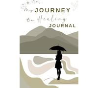My Journey to Healing Journal: A Guided Grief Recovery Journal with Prompts, Reflection Pages, and Letters to Release Pain After Loss | 6x9, 120 Pages ... Path Toward Healing After Losing Someone Yo