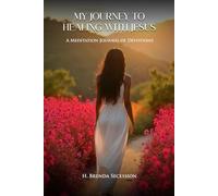 My Journey to Healing with Jesus: A Meditation Journal of Devotions