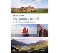 My Journey to Life: On the Trail of Celtic Saints by Rainer Waelde