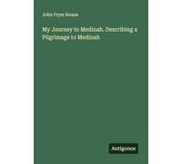 My Journey to Medinah. Describing a Pilgrimage to Medinah