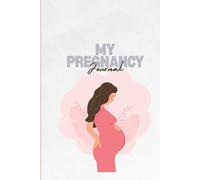My Journey to Motherhood: A Pregnancy Journal