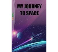MY JOURNEY TO SPACE