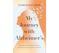 My Journey With Alzheimer’s: An Inspirational Gift for Patients of Dementia and Alzheimer’s Disease