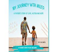 My Journey with Miles: A Father's Story of Love, Autism and Hope