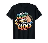My Joy Comes from God Fe Cristiano Creyente - Camiseta