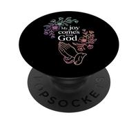 My Joy Comes from God Fe Cristiano Creyente - PopSockets PopGrip Adhesivo