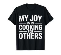 My Joy Is In Cooking For Others Chef Apasionado |- Camiseta