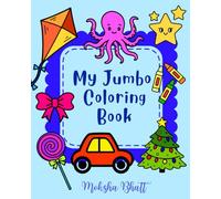 My Jumbo Coloring Book | 100 Big, Easy and Fun Coloring Pages for Toddlers, Kids, Preschool and Kindergarten (Ages 1-4) (Kids Coloring Books)