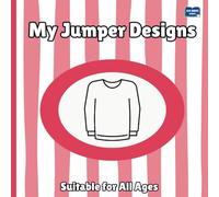 My Jumper Designs Coloring Book For Kids: Design Your Own Cute and Cozy Sweaters Perfect For Creative Fun! (My Designs)