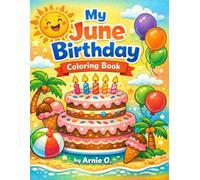 My June Birthday Coloring book: Fun and Easy Summer Birthday Coloring Pages with Cakes, Balloons, Beach Fun and Toys