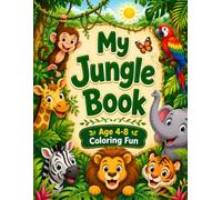 My Jungle Book Coloring Fun for Kids Ages 4-8: Cute & Easy Jungle Animal Coloring Pages for Boys & Girls | Fun Safari Adventures with Lions, Elephants, Monkeys, Tigers & More