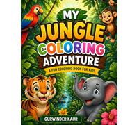My Jungle Coloring Adventure: Fun Animals to Color & Learn for Kids Ages 3-7