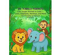 My Jungle Friends: Fun Coloring Adventure For Kids