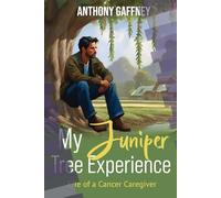 My Juniper Tree Experience: Life of a Cancer Caregiver