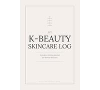 My K-Beauty Skincare Log: A Product Testing Journal for Women