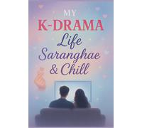 My K-Drama Life Saranghae and Chill: A Cozy Guided Journal for K-Drama Fans | A Cute Journal for Korean Drama Lovers - 6x9 inches, 120 Lined Pages | ... & Ships | Perfect Gift for Teens & Adults.