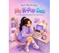 My K-Pop Desk: A Stylish K-Pop Inspired Coloring Book of Cozy Desk Aesthetics, Stationery, Room Decor, and Fan Life for Girls, Tweens & Young Teens (The K-Pop Fan Diary)