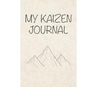 My Kaizen Journal by Koimak: Your Daily Guide to Small Steps, Big Progress, and Mindful Living