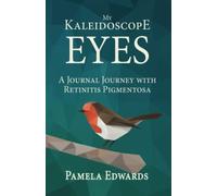 My Kaleidoscope Eyes: A Journal Journey with Retinitis Pigmentosa