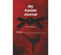 My Karate Journal: for young warriors to keep track of their karate journey.