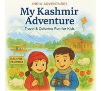 My Kashmir Adventure Travel and Coloring Fun for Kids: A Fun Travel Coloring Adventure Through the Beautiful Kashmir Valley! (My India Adventure: Travel & Coloring Series for Kids)