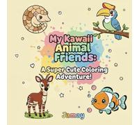 My Kawaii Animal Friends: A Super Cute Coloring Adventure!