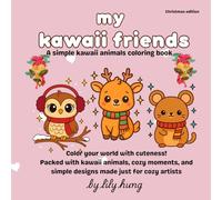 My Kawaii Friends: a simple kawaii animals coloring book| christmas edition | fill your world in cuteness