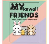 My Kawaii Friends: The Big Book of Doodles and Adventures