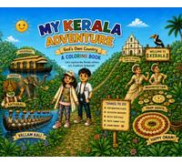 My Kerala Adventure: A Kerala Coloring Book for Kids | Houseboats, Elephants, Onam, Kathakali & More: A Fun Kerala Culture and Travel Coloring Book for Children & Adults