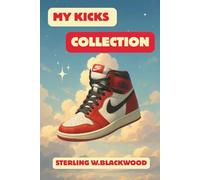 My Kicks Collection: The Ultimate Journal for Sneaker Collectors & Dreamers, Gift for "sneakerheads who always knows the drop date before you do"