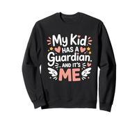 MY Kid HAS A Guardian and It's ME Sudadera